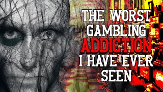 The Most Depressing Gambling Addiction Story On The Internet [upl. by Ayerhs]