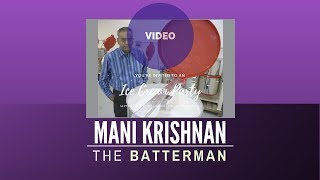 Mani Krishnan  The Batterman who figured out a way to ensure fresh batter for all [upl. by China]