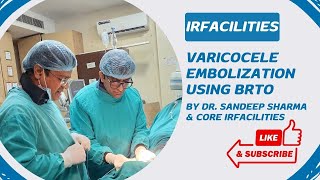 Varicocele Embolization Using BRTO by Dr Sandeep Sharma amp Core IRFACILITIES [upl. by Harrus267]