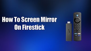 How To Screen Mirror On Firestick [upl. by Analart102]