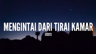 Exists  Mengintai Dari Tirai Kamar Lirik [upl. by Paulita270]