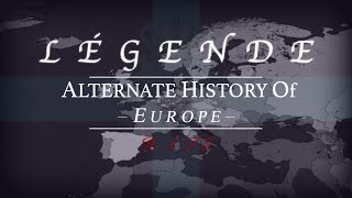 Légende  Alternate History of Europe Chapter VI  quotHatequot [upl. by Nwahsit682]