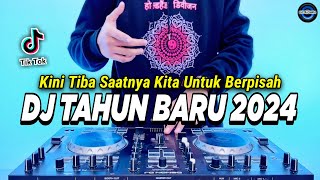 DJ TAHUN BARU 2024 PALING ENAK SEDUNIA  KINI TIBA SAATNYA KITA BERPISAH REMIX FULL BASS [upl. by Nalor290]