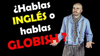 ¿Hablas INGLÉS o hablas GLOBISH  Mejora tu Speaking [upl. by Obaza]