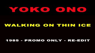 Yoko Ono  Walking on Thin Ice  1985  Promo Only Reedit [upl. by Allard]