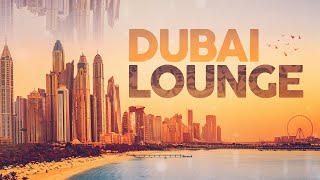 DUBAI LOUNGE  Cool Music 2023 [upl. by Nirad]