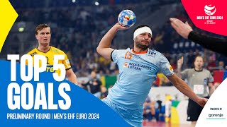 TOP 5 GOALS  Preliminary Round  Mens EHF EURO 2024 [upl. by Eelhsa116]