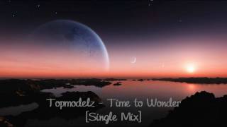 Topmodelz  Time to Wonder Single Mix [upl. by Annhoj504]