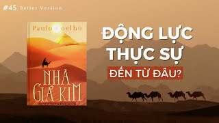 Động lực thực sự đến từ đâu Sách Nhà Giả Kim  Better Version [upl. by Sida843]