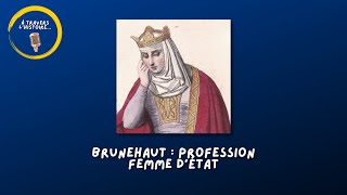 8 Brunehaut  profession femme dÉtat  PODCAST [upl. by Norm]