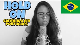 HOLD ON  Chord Overstreet COVER TraduçãoVersão em Português BONJUH [upl. by Alyehs]