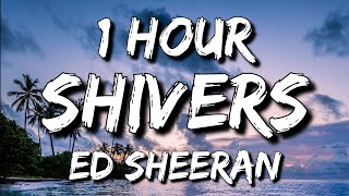 Ed Sheeran  Shivers Lyrics 🎵1 Hour [upl. by Enitsirc931]