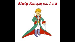 Mały Książę  audiobook  rozdziały od I do XV część pierwsza z dwóch [upl. by Elleral]