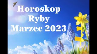 Horoskop  Ryby  Marzec 2023 [upl. by Annavahs33]