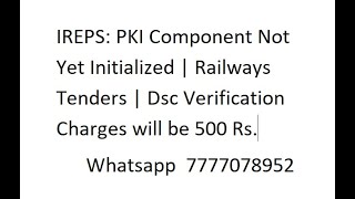 IREPS PKI Component Not Yet Initialized  Railways Tenders  Dsc Verification Error [upl. by Redyr]