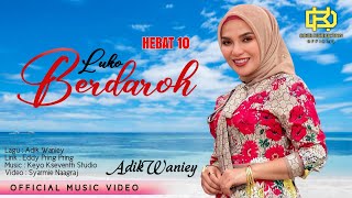 Luko Berdaroh  Adik Waniey Official Music Video [upl. by Ymmac]