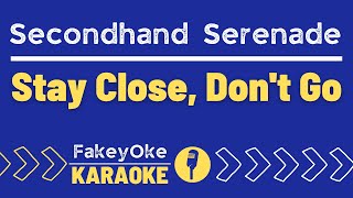 Secondhand Serenade  Stay Close Dont Go Karaoke [upl. by Polish361]