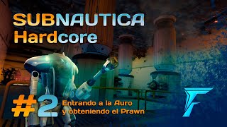 Subnautica Hardcore  2 Entrando a la Aurora y Obteniendo el Traje Prawn [upl. by Eemla]