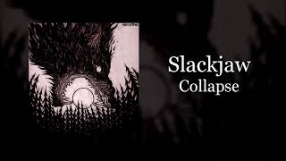 Slackjaw  Collapse [upl. by Lanfri]