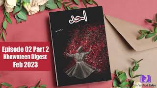 Ahad Episode 2 Part 2  Khawateen Digest February 2023  Sofia Butt  Urdu Novel Audio [upl. by Forsta176]