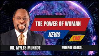 The Power of Woman  Dr Myles Munroe [upl. by Notlehs970]