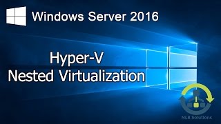 05 How to configure HyperV Nested Virtualization on Windows Server 2016 Step by step guide [upl. by Lletnohs815]