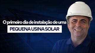 O primeiro dia de instalação de uma PEQUENA USINA SOLAR [upl. by Dickinson]