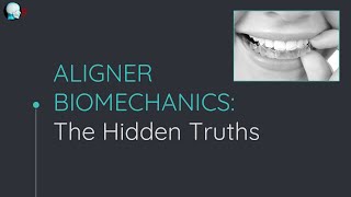 Aligner Invisalign Biomechanics The Hidden Truths [upl. by Yarvis]