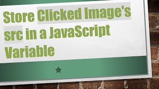 Store Clicked Images src in a JavaScript Variable [upl. by Gathers]