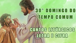 CANTOS LITÚRGICOS PARA O 30° DOMINGO DO TEMPO COMUM ANO B [upl. by Nodnalb]