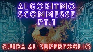 ALGORITMO SCOMMESSE CALCIO COME FUNZIONA LINTELLIGENZA ARTIFICIALE DEL SUPERFOGLIO parte 1 [upl. by Blackmore]