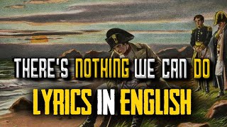 English Lyrics Theres nothing we can do Napoleons theme song  EndorphinePlus [upl. by Nysila]