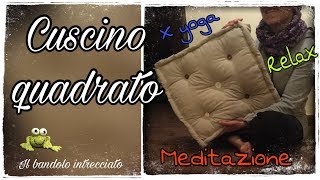 Cuscino quadrato  ideale per relax e meditazione cucito creativo e riciclo [upl. by Duarte]