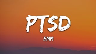 EMM  PTSD Lyrics 7clouds Release [upl. by Adnahsed]