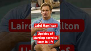 Laird Hamilton on the upside of starting exercise later in life [upl. by Runstadler]