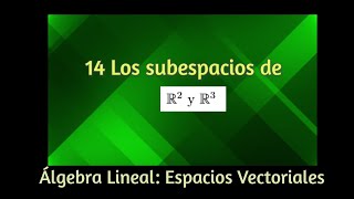 14 Los subespacios de R2 y R3 [upl. by Ailhat541]