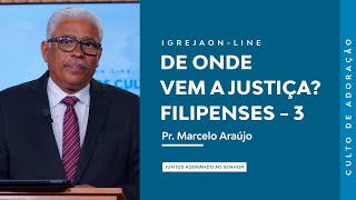 De onde vem a justiça Filipenses 3  por pr Marcelo Araújo  Culto de Adoração [upl. by Ynnep]