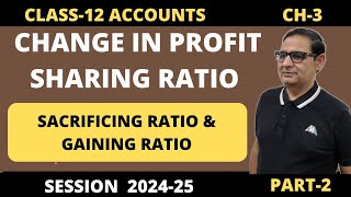 Change In Profit Sharing Ratio Sacrificing Ratio amp Gaining Ratio Part2 Class 12 Accounts 202425 [upl. by Alekal]