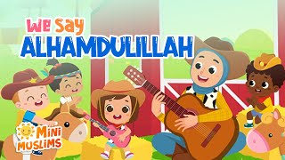 Muslim Songs For Kids  We Say Alhamdulillah ☀️ MiniMuslims [upl. by Shea]