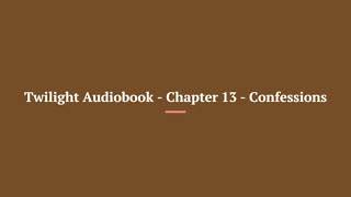 Twilight Audiobook Chapter 13 Confessions [upl. by Ettener]