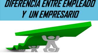 Diferencia entre empleado y empresario mentalidades [upl. by Bili]