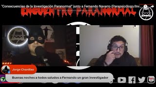 quotConsecuencias de la Investigación Paranormalquot junto a Fernando Navarro ParapsicólogoInvestigador [upl. by Farlie]