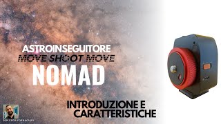 Introduzione e caratteristiche dellastroinseguitore MSM NOMAD Move Shoot Move Star Tracker [upl. by Hannahsohs782]