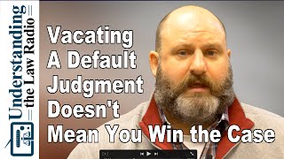 Vacating a Default Judgment Doesnt Mean You Win  UTLRadiocom [upl. by Narayan222]