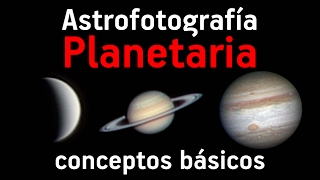 Astrofotografía Planetaria  Conceptos Básicos [upl. by Anen]