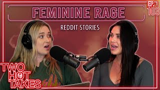 Feminine Rage  Two Hot Takes Podcast  Reddit Stories [upl. by Shabbir699]