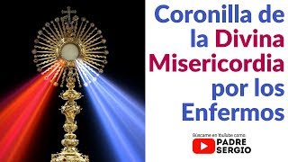 Coronilla de la Divina Misericordia por los Enfermos [upl. by Recor84]