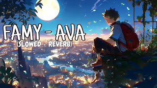 famy  ava slowed  reverb slowedsadmusic [upl. by Anirak]