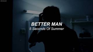 5 Seconds Of Summer  Better Man  lyrics  español ☆彡 [upl. by Tonie]