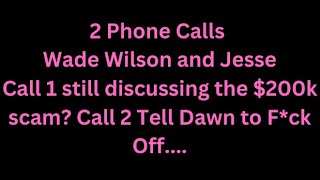 2 Phone Calls Wade Wilson and Jesse More of the 200k scamTrash talking supporters wadewilson [upl. by Oirelav952]